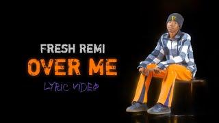 Fresh Remi - Over Me | Lyric Video