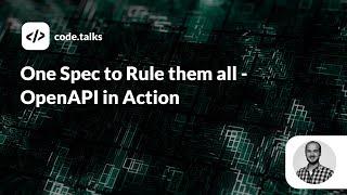 code.talks 2019 - One Spec to Rule them all - OpenAPI in Action