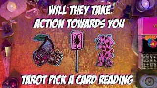 ️Will They Take Action Towards You?️ Tarot Pick a Card Reading