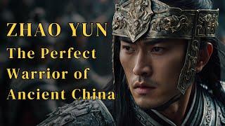 Zhao Yun The Perfect Warrior From China