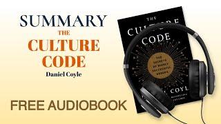 Summary of The Culture Code by Daniel Coyle | Free Audiobook