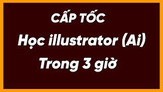 Tự học illustrator cơ bản cấp tốc | Học cách sử dụng Ai cho người mới bắt đầu