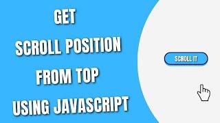 Get Scroll Position From Top using JavaScript [HowToCodeSchool.com]