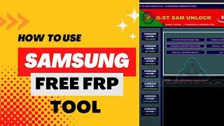 G-ST SamUnlock v5.5,All Samsung Frp Unlock Tool,Samsung Frp Tool,Samsung New Frp Unlock Tool 2023