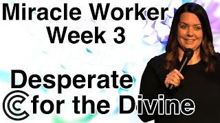 Desperate for the Divine | Cornerstoneaz.org | Pastor Celeste Brown