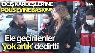 Beşiktaş Polisinden “Ciciş Kardeşlerin” Evine Baskın