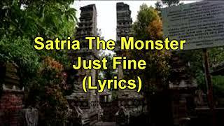 Satria The Monster - Just Fine (Lyrics)