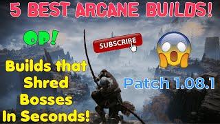 5 BEST Arcane Builds on Patch 1.08.1🩸️ Elden Ring Easy Mode! 