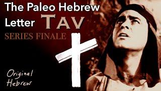 22. Tav | Paleo Hebrew Alphabet | The Greatest Sign of All | Series Finale