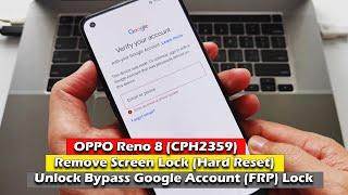 OPPO Reno 8 (CPH2359) - Remove Screen Lock (Hard Reset) - Unlock Bypass Google Account (FRP) Lock