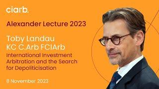 Alexander Lecture 2023: Toby Landau KC C.Arb FCIArb