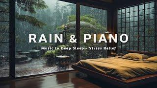 Peaceful Rain & Calm Piano in the Bedroom - Relaxing Sleep Music for Stress Relief & Insomnia