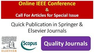 Online IEEE Conference | Quick Publication |Call for Paper for Special Issues at Elsevier & Springer