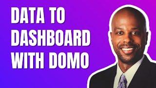 Data to Dashboard with DOMO!