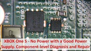 XBOX One S No Power with Good Power Supply. Diagnosis and Repair Tutorial