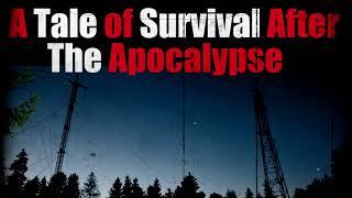 "A Tale of Survival After the Apocalypse" Original Creepy Story - Creepypasta