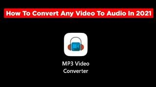 How To Convert Any Video To Audio In 2021