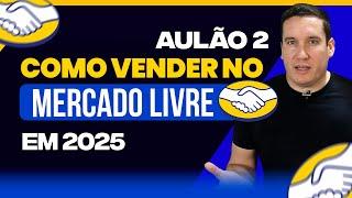 HOW TO SELL ON MERCADO LIVRE IN 2025 STEP BY STEP - 10 FIRST SALES - CLASS 2!