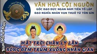 MẶT TRỜI CHÂN LÝ LẶN, BÓNG ĐÊM TRÙM XUỐNG NHÂN GIAN 1️⃣️ LONG HOA MẬT TẠNG | VHCN