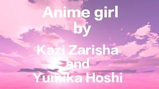 Anime girl by Kazi Zarisha & Yumika Hoshi (Official music video)