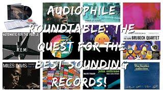 Audiophile Roundtable The QUEST for the best sounding records Westman,Mazzy,Edgers,Port,Goss pbthal