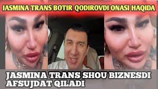 JASMINA TRANS BOTIR QODIROVDI ONASI HAQIDA JASMINA TRANS SHOU BIZNESGA YANA TOSH OTISHDI BOSHLADI