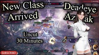 Black Desert Mobile New ClassDeadeyeAzunak, Uncut 30 minutes, Lets see and GGWP 