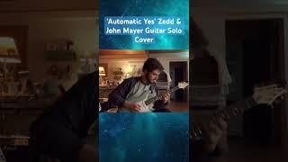 Automatic Yes - Zedd & John Mayer Cover #automaticyes #johnmayer #cover #viral #guitar