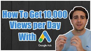 How To Get 10,000 Views Per Day on YouTube With Google AdWords