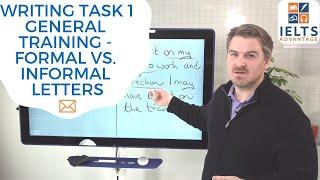 IELTS Writing Task 1 General Training - Formal Vs. Informal Letters