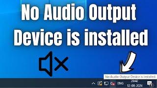 How to Fix "No Audio Output Device is installed" in Windows 10