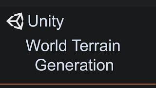 How to create a World Terrain Generation system in Unity