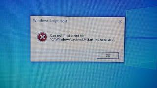 Windows Script Host Can not find StartupCheck.vbs C:\Windows\System32