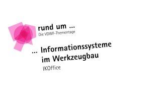 VDWF-Thementage «rund um Informationssysteme im Werkzeugbau» mit IKOffice