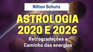 Astrologia 2020 e 2026 : Retrogradações e Caminho das energias - Nilton Schutz