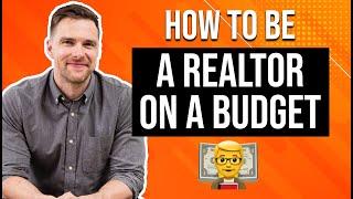 How To Be A Realtor On A Budget