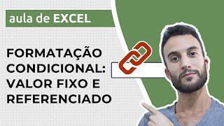 Formatação Condicional no Excel – VALOR REFERENCIADO ou FIXO de uma célula