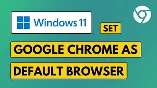 Make Google Chrome Default Browser on Windows 11