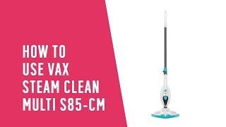 How to use the VAX Steam Clean Multi S85-CM