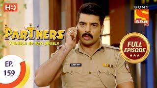 Partners Trouble Ho Gayi Double - Ep 159 - Full Episode - 6th July, 2018