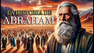 La Historia de Abraham | El Patriarca de Todas las Naciones