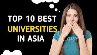 Top 10 Best Universities in Asia | Asian Universities