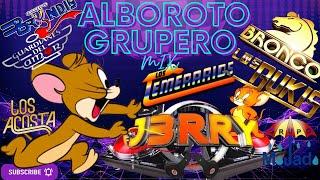 ALBOROTO GRUPERO MIX DJ~J3RRY