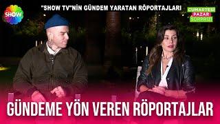 Show TV'nin gündem yaratan röportajları!