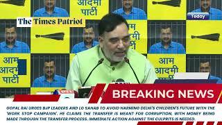 Gopal Rai Accuses BJP & LG of Corruption: Calls for Immediate Action to Protect Delhi's Children