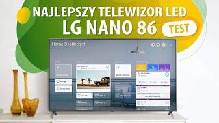 LG NanoCell - najlepsze telewizory LED. Testujemy Nano86