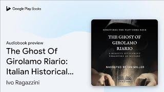 The Ghost Of Girolamo Riario: Italian… by Ivo Ragazzini · Audiobook preview