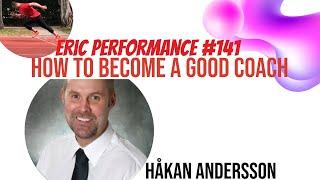 Eric Performance #141 Håkan Andersson How to become a good coach