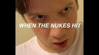 WHEN THE NUKES HIT