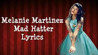 Melanie Martinez - Mad Hatter (Lyrics)